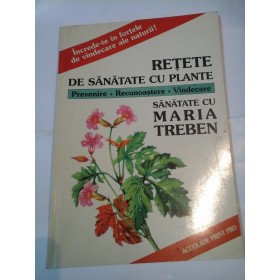 RETETE DE SANATATE CU PLANTE - Dr. Fritz Geiger -  din Colectia "Sanatate cu Maria Treben"